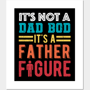 It's Not A Dad Bod It's A Father Figure Posters and Art